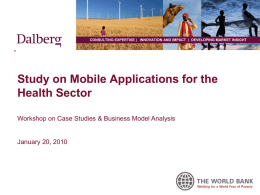 CONSULTING EXPERTISE | INNOVATION AND IMPACT | DEVELOPING MARKET INSIGHT  Study on Mobile Applications for the Health Sector Workshop on Case Studies &