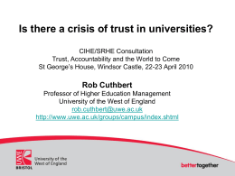 Is there a crisis of trust in universities? CIHE/SRHE Consultation Trust, Accountability and the World to Come St George’s House, Windsor Castle, 22-23