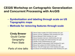 CEGIS Workshop on Cartographic Generalization and Concurrent Processing with ArcGIS – Symbolization and labeling through scale on US Topographic maps – Methods for removing.