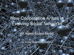 How Cooperation Arises in Evolving Social Networks An Agent-Based Model by Ariana Strandburg-Peshkin.