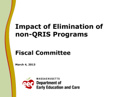 Impact of Elimination of non-QRIS Programs Fiscal Committee March 4, 2013 What Is QRIS?  A Quality Rating and Improvement System (QRIS) is a method to.