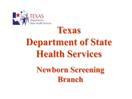 Texas Department of State Health Services Newborn Screening Branch Newborn Screening Program  Specimen Collection Presentation January 2007 Texas Newborn Screening Table of Contents: • The Specimen Collection Form • Blood Sample Collection •