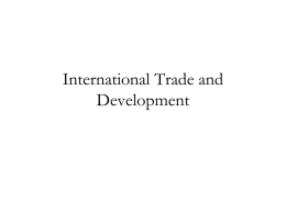 International Trade and Development International Trade and Development Lecture Outline (1) What do we include in a Growth model?  (2) Evidence of the relationship.