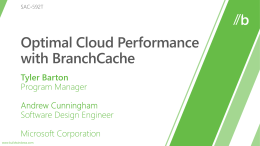 Cloud to Cloud BranchCache can aid in transfers between data centers VMs  Storage  Compute  Private Cloud  Public Cloud  BranchCache speeds up applications deployed on Windows Server without changes.  BranchCache API can be.