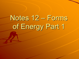 Notes 12 – Forms of Energy Part 1 States of Energy Energy exists in two basic states: 1.