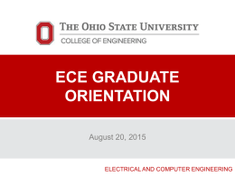 ECE GRADUATE ORIENTATION August 20, 2015  ELECTRICAL AND COMPUTER ENGINEERING Agenda   THURSDAY, AUGUST 20, 2015 o General Information on ECE Graduate Program (9:00 AM.