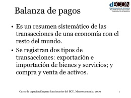 Balanza de pagos • Es un resumen sistemático de las transacciones de una economía con el resto del mundo. • Se registran dos tipos.