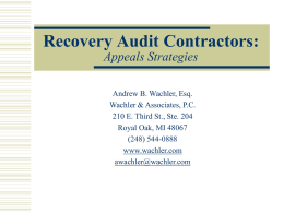 Recovery Audit Contractors: Appeals Strategies Andrew B. Wachler, Esq. Wachler & Associates, P.C. 210 E.