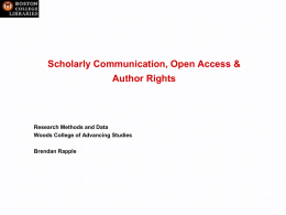 Scholarly Communication, Open Access & Author Rights  Research Methods and Data Woods College of Advancing Studies Brendan Rapple.