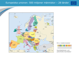 Europeiska unionen: 500 miljoner människor – 28 länder  EU:s medlemsstater  Kandidatländer och potentiella kandidater.
