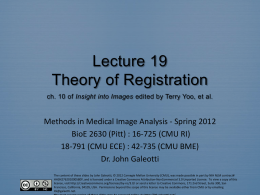 Lecture 19 Theory of Registration ch. 10 of Insight into Images edited by Terry Yoo, et al.  Methods in Medical Image Analysis -