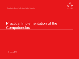 Practical Implementation of the Competencies  B. Joyce, 2006 Objectives •  Identify examples of educational content in your program for each of the competencies  •  Identify settings currently.