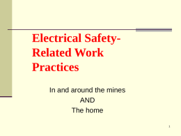 Electrical SafetyRelated Work Practices In and around the mines AND The home Jon Montgomery, EFS  montgomery.jon@dol.gov  Albany, NY   518-489-0780