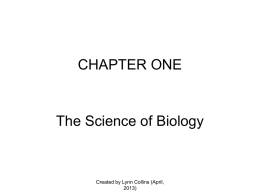 CHAPTER ONE  The Science of Biology  Created by Lynn Collins (April, 2013) 1-1 What is Science? SC.912.N.2.1  Key Questions What are the goals of science? What procedures.