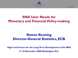 SDC/2008/168  SNA User Needs for Monetary and Financial Policy-making  Steven Keuning Director-General Statistics, ECB High Level Forum for the Long-Term Development of the SNA  17-18 November.