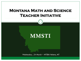 Montana Math and Science Teacher Initiative  MMSTI  Wednesday , 24 March ~ MTSBA Helena, MT.