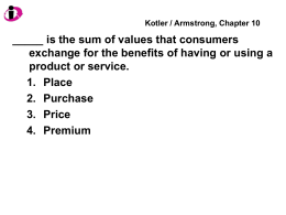 Kotler / Armstrong, Chapter 10  _____ is the sum of values that consumers exchange for the benefits of having or using a product.