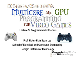 Lecture 9: Programmable Shaders Prof. Hsien-Hsin Sean Lee School of Electrical and Computer Engineering Georgia Institute of Technology.