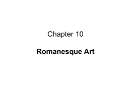 Chapter 10 Romanesque Art • Romanesque architecture is the term that is used to describe the architecture of Europe which emerged in.