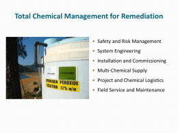 Total Chemical Management for Remediation • Safety and Risk Management • System Engineering • Installation and Commissioning  • Multi-Chemical Supply • Project and Chemical Logistics •