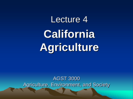 Lecture 4  California Agriculture AGST 3000 Agriculture, Environment, and Society Size of California A. 158,693 sq.