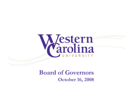 Board of Governors October 16, 2008 The Region The Region Proximity: • Western North Carolina is more naturally linked to Atlanta, Knoxville, and GreenvilleSpartanburg than to Raleigh • It.