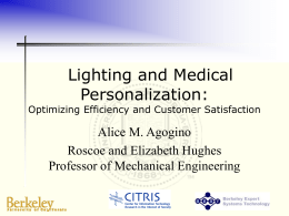 Lighting and Medical Personalization:  Optimizing Efficiency and Customer Satisfaction  Alice M. Agogino Roscoe and Elizabeth Hughes Professor of Mechanical Engineering.