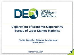 Department of Economic Opportunity Bureau of Labor Market Statistics Florida Council of Resource Development Orlando, Florida  February 20, 2014