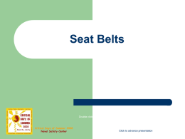 Seat Belts  Double click in picture box to run video  Critical Days of Summer 2008 Naval Safety Center  Click to advance presentation.