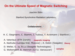 On the Ultimate Speed of Magnetic Switching Joachim Stöhr  Stanford Synchrotron Radiation Laboratory  Collaborators:  H.