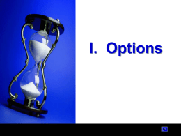 I. Options I. Options • A. Definition: The right to buy or sell a specific issue at a specified price (the exercise price)