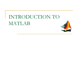 INTRODUCTION TO MATLAB Introduction   What is Matlab? MATrix LABoratory.    MATLAB is a numerical computing environment and programming language (initially written in C).