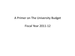 A Primer on The University Budget  Fiscal Year 2011-12 2011-2012 Budget Summary (Operating Budget) $ Millions  Total Budget $2,284  Academic Core $1,218  Academic Enhancement $693  Self Supporting $373