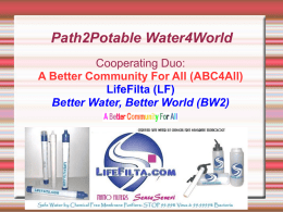 Path2Potable Water4World Cooperating Duo: A Better Community For All (ABC4All) LifeFilta (LF) Better Water, Better World (BW2)