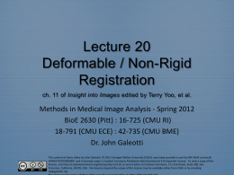 Lecture 20 Deformable / Non-Rigid Registration ch. 11 of Insight into Images edited by Terry Yoo, et al.  Methods in Medical Image Analysis -