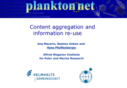 Content aggregation and information re-use Ana Macario, Bastian Onken and Hans Pfeiffenberger Alfred Wegener Institute for Polar and Marine Research  Ana Macario, Bastian Onken and Hans.