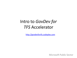 Intro to GovDev for TFS Accelerator http://govdevfortfs.codeplex.com  Microsoft Public Sector Core Problem to Address • Software planning & delivery is rigid and based on outdated.