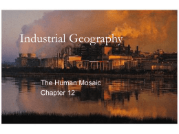 Industrial Geography  The Human Mosaic Chapter 12 Two great economic “revolutions” occurred in human development   Domestication of plants and animals occurred in our dim prehistory       Ultimately.