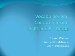 Sharon Walpole Michael C. McKenna Zoi A. Philippakos Is it important for upper elementary?  Vocabulary and comprehension are open-  ended skill sets.  They.