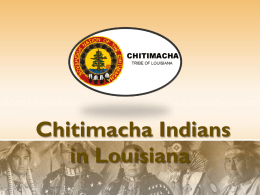 Chitimacha Indians in Louisiana Chitimacha • In Charenton Louisiana, there are Native Americans who live on their Chitimacha Reservation.