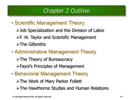 Chapter 2 Outline • Scientific Management Theory Job Specialization and the Division of Labor F.