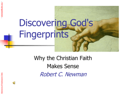 - newmanlib.ibri.org -  Discovering God's Fingerprints  Abstracts of Powerpoint Talks  Why the Christian Faith Makes Sense  Robert C.