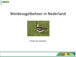 Weidevogelbeheer in Nederland  Freek van Leeuwen Inhoud • • • • •  Agrarisch natuurbeheer Weidevogelbeheer Pakketten in Nederland Agrarische natuurverenigingen Nieuwe ontwikkelingen.