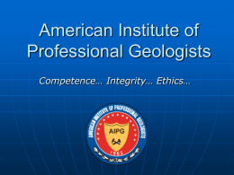 American Institute of Professional Geologists Competence… Integrity… Ethics… AIPG – Who We Are       The American Institute of Professional Geologists (AIPG) was founded in 1963