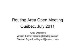 Routing Area Open Meeting  Québec, July 2011 Area Directors Adrian Farrel   Stewart Bryant.
