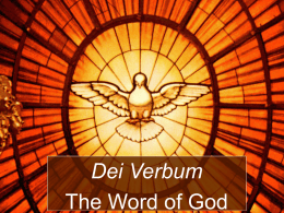 Dei Verbum The Word of God Through Revelation, God reveals Himself and His plan for man’s salvation.  He does this through concrete Words and Deeds; speaking.