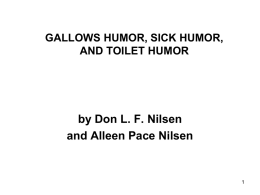 GALLOWS HUMOR, SICK HUMOR, AND TOILET HUMOR  by Don L. F. Nilsen and Alleen Pace Nilsen.