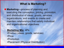 What is Marketing?  Marketing—process of planning and executing the conception, pricing, promotion, and distribution of ideas, goods, services, organizations, and events to create.