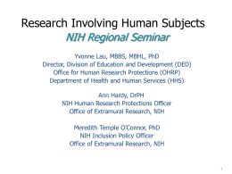 Research Involving Human Subjects NIH Regional Seminar Yvonne Lau, MBBS, MBHL, PhD Director, Division of Education and Development (DED) Office for Human Research Protections.