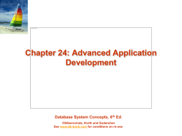 Chapter 24: Advanced Application Development  Database System Concepts, 6th Ed. ©Silberschatz, Korth and Sudarshan See www.db-book.com for conditions on re-use.